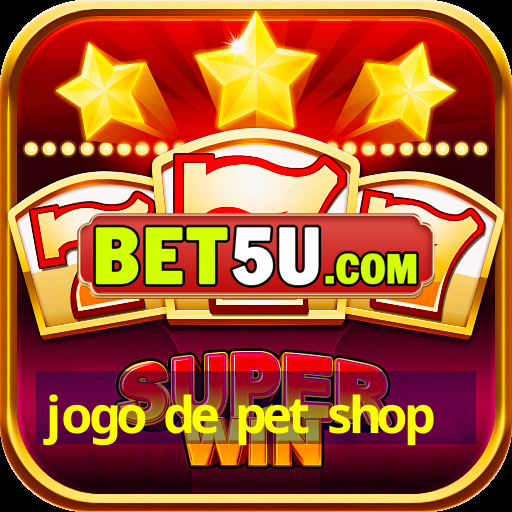 jogo de pet shop